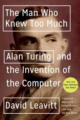 The Man Who Knew Too Much: Alan Turing and the Invention of the Computer Paperback W. W. Norton & Company