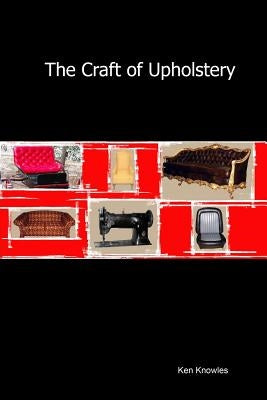 The Craft of Upholstery Paperback Lulu.com