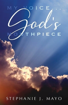 My Voice...God's Mouthpiece Paperback Outskirts Press