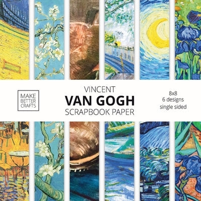 Vincent Van Gogh Scrapbook Paper: Van Gogh Art 8x8 Designer Scrapbook Paper Ideas for Decorative Art, DIY Projects, Homemade Crafts, Cool Artwork Deco Paperback Make Better Crafts