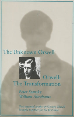 The Unknown Orwell and Orwell: The Transformation: The Transformation Paperback Stanford University Press