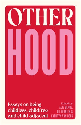 Otherhood: Essays on Being Childless, Childfree and Child-Adjacent Paperback Massey University
