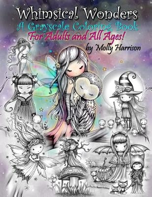 Whimsical Wonders - A Grayscale Coloring Book for Adults and All Ages!: Featuring sweet fairies, mermaids, Halloween Witches, Owls, and More! Paperback Createspace Independent Publishing Platform