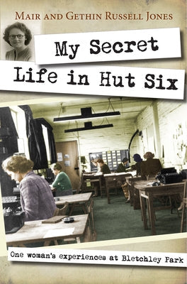 My Secret Life in Hut Six: One Woman's Experiences at Bletchley Park Paperback Lion Books