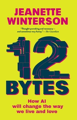 12 Bytes: How AI Will Change the Way We Live and Love Paperback Grove Press