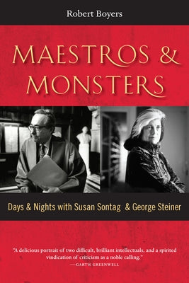 Maestros & Monsters: Days & Nights with Susan Sontag & George Steiner Paperback Mandel Vilar Press