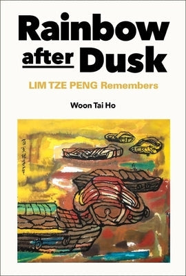 Rainbow After Dusk: Lim Tze Peng Remembers Paperback World Scientific Publishing Company