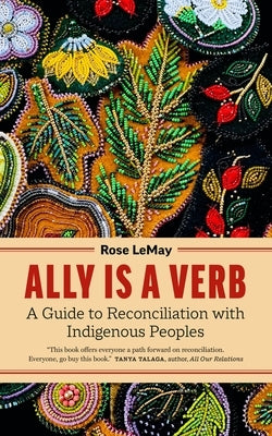 Ally Is a Verb: A Guide to Reconciliation with Indigenous Peoples Paperback Page Two Books, Inc.