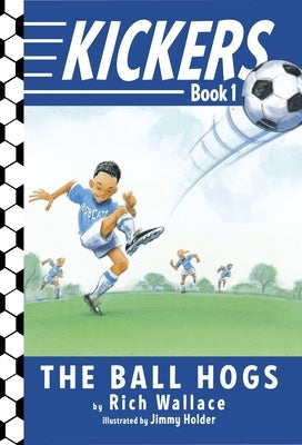 Kickers #1: The Ball Hogs by Wallace, Rich