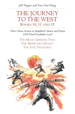 The Journey to the West, Books 10, 11 and 12: Three Classic Stories in Simplified Chinese and Pinyin, 1200 Word Vocabulary Level Paperback Imagin8 LLC