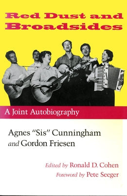 Red Dust and Broadsides: A Joint Autobiography: Agnes "Sis" Cunningham and Gordon Friesen Paperback University of Massachusetts Press