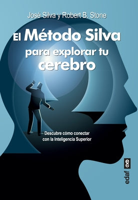 Método Silva Para Explorar Tu Cerebro, El by Silva, Jose