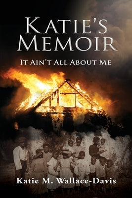 Katie's Memoir: It Ain't All About Me Paperback Xulon Press