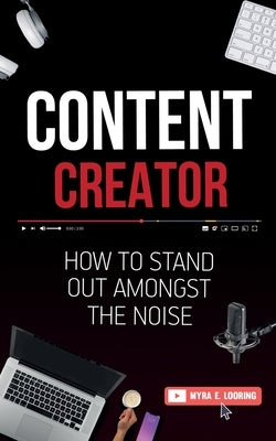 Content Creator: How To Stand Out Amongst The Noise Paperback Gbdr Press