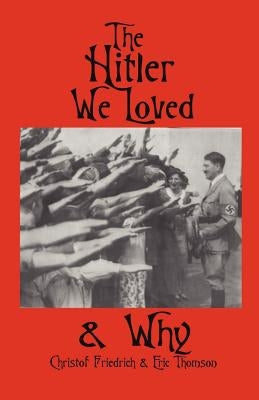 The Hitler We Loved & Why Paperback Liberty Bell Publications