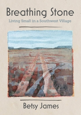 Breathing Stone: Living Small in a Southwest Village Paperback Casa Urraca Press