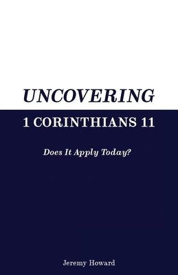 Uncovering 1 Corinthians 11: Does It Apply Today? Bible Jeremy Howard