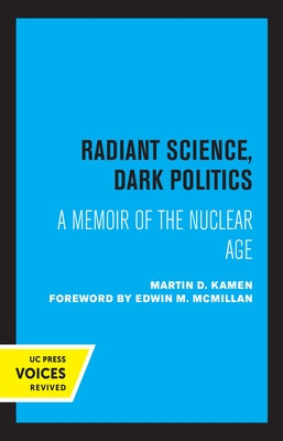 Radiant Science, Dark Politics: A Memoir of the Nuclear Age Paperback University of California Press