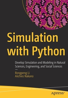 Simulation with Python: Develop Simulation and Modeling in Natural Sciences, Engineering, and Social Sciences Paperback Apress