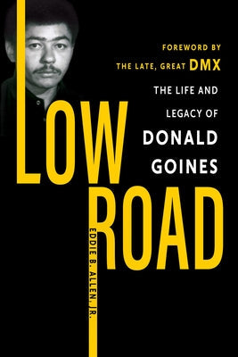 Low Road: The Life and Legacy of Donald Goines by Allen, Eddie B.