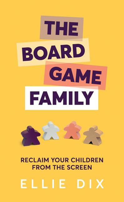 The Board Game Family: Reclaim Your Children from the Screen Paperback Crown House Publishing