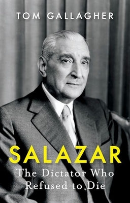Salazar: The Dictator Who Refused to Die Paperback Hurst & Co.