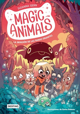 Magic Animals 2. La Invasión de Las Ranas Gigantes (Cómic) / Magic Animals 2: The Invasion of the Giant Frogs (Comic Book) by Isern, Susanna