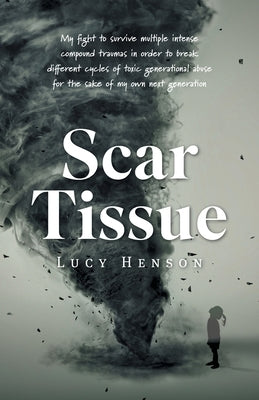 Scar Tissue: My Fight to Survive Multiple Intense Compound Traumas Paperback FriesenPress