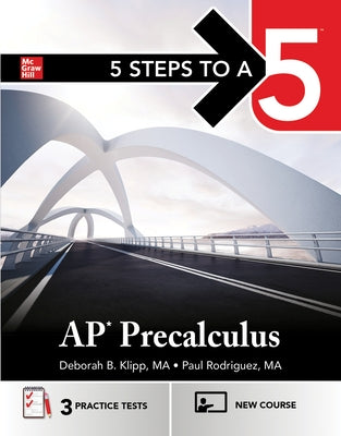 5 Steps to a 5: AP Precalculus 2025: Practice AP Tests + AP Content Review + Precalculus Exams by Klipp, Deborah B.