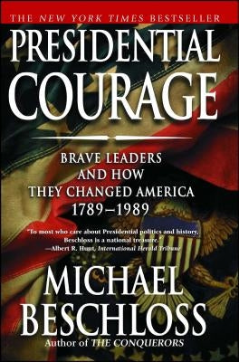 Presidential Courage: Brave Leaders and How They Changed America 1789-1989 Paperback Simon & Schuster