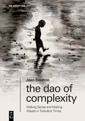 The DAO of Complexity: Making Sense and Making Waves in Turbulent Times Paperback de Gruyter
