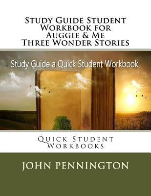 Study Guide Student Workbook for Auggie & Me Three Wonder Stories: Quick Student Workbooks Paperback Createspace Independent Publishing Platform