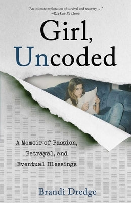 Girl, Uncoded: A Memoir of Passion, Betrayal, and Eventual Blessings Paperback She Writes Press