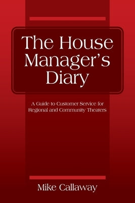 The House Manager's Diary: A Guide to Customer Service for Regional and Community Theaters Paperback Outskirts Press
