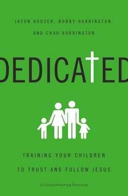 Dedicated: Training Your Children to Trust and Follow Jesus Paperback Zondervan