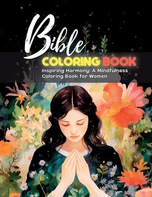 Bible COLORING BOOK: Inspiring Harmony: A Mindfulness Coloring Book for Women Paperback Momo