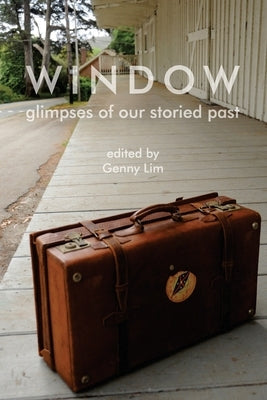 Window glimpses of our storied past Paperback Asian Pacific Islander Cultural Center