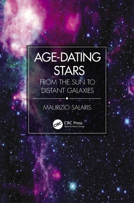Age-Dating Stars: From the Sun to Distant Galaxies Paperback CRC Press