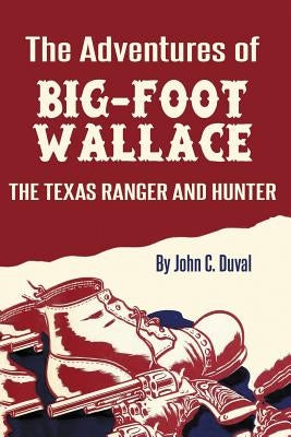 The Adventures of Big-Foot Wallace: The Texas Ranger and Hunter Paperback www.bnpublishing.com