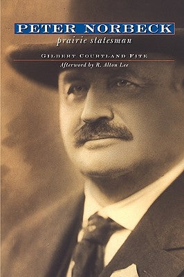 Peter Norbeck: Prairie Statesman Paperback South Dakota State Historical Society