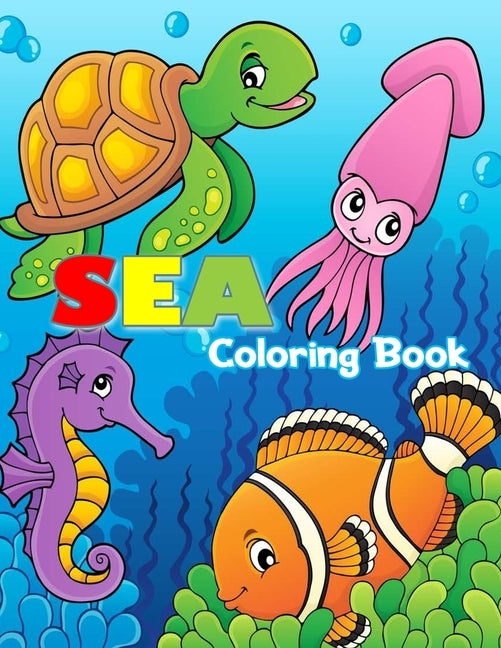 Sea Coloring Book: For Kids (Fish, Dolphins, Turtles, Sharks and More) Paperback Independently Published