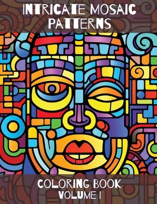 Intricate Mosaic Patterns: Coloring Book: Volume I Paperback Kode Script