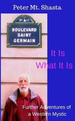 It Is What It Is: Further Adventures of a Western Mystic Paperback Independently Published