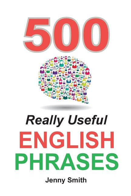 500 Really Useful English Phrases: Intermediate to Fluency Paperback Isaac Perrotta-Hays