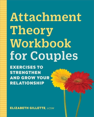 Attachment Theory Workbook for Couples: Exercises to Strengthen and Grow Your Relationship Paperback Callisto