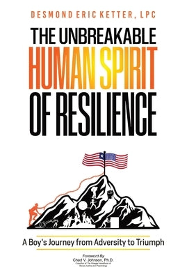 The Unbreakable Human Spirit of Resilience: A Boy's Journey from Adversity to Triumph Paperback Legacy Lantern Publishing House