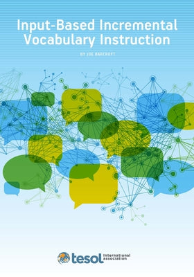 Input-Based Incremental Vocabulary Instruction Paperback Tesol Press