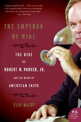 The Emperor of Wine: The Rise of Robert M. Parker, Jr., and the Reign of American Taste Paperback Ecco Press