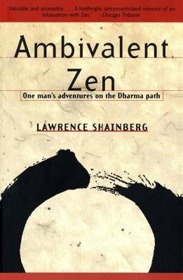 Ambivalent Zen: One Man's Adventures on the Dharma Path Paperback Vintage