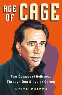 Age of Cage: Four Decades of Hollywood Through One Singular Career Paperback Holt McDougal